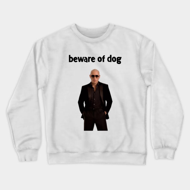 Beware of Pitbull Crewneck Sweatshirt by zackshow